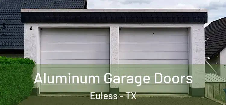  Aluminum Garage Doors Euless - TX