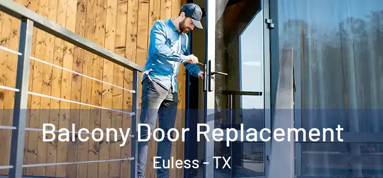  Balcony Door Replacement Euless - TX