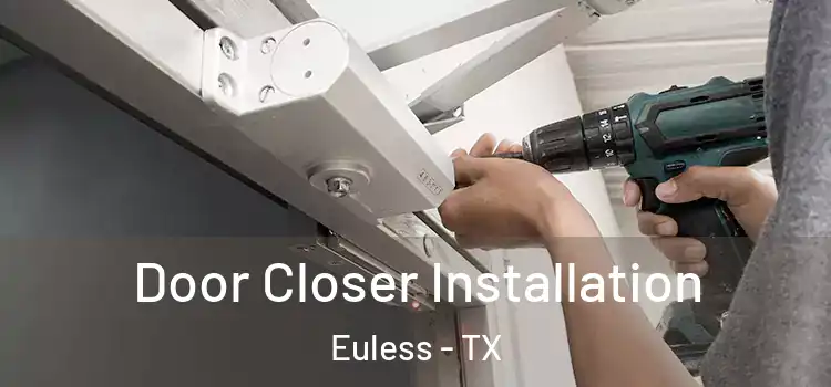 Door Closer Installation Euless - TX