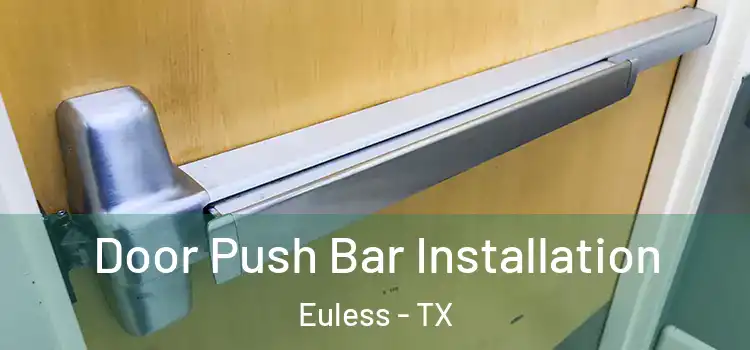Door Push Bar Installation Euless - TX