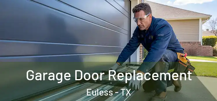  Garage Door Replacement Euless - TX