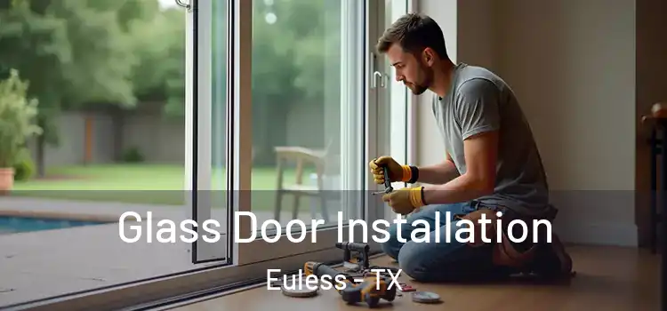 Glass Door Installation Euless - TX