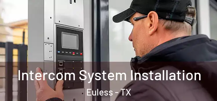  Intercom System Installation Euless - TX
