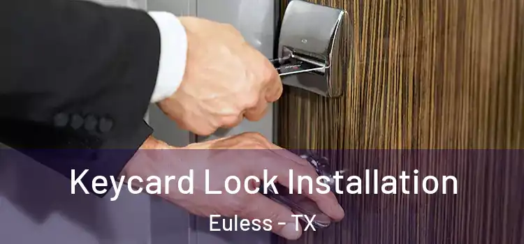 Keycard Lock Installation Euless - TX