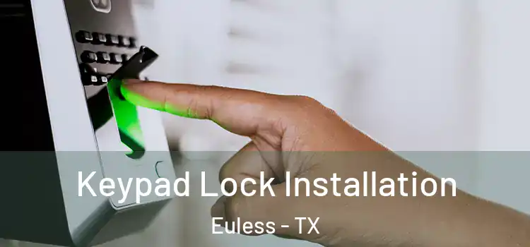 Keypad Lock Installation Euless - TX