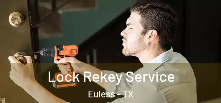 Lock Rekey Service Euless - TX