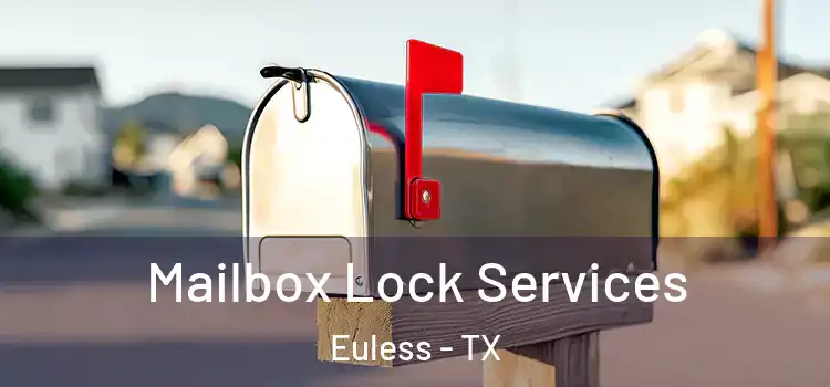 Mailbox Lock Services Euless - TX
