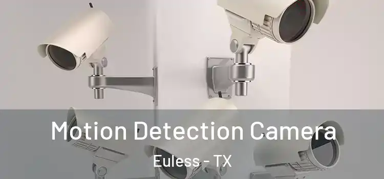  Motion Detection Camera Euless - TX