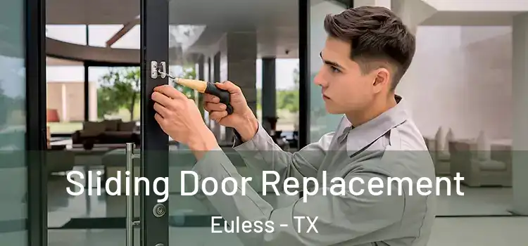  Sliding Door Replacement Euless - TX