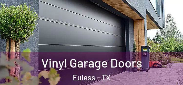  Vinyl Garage Doors Euless - TX